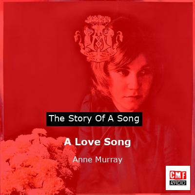 A Love Song – Anne Murray