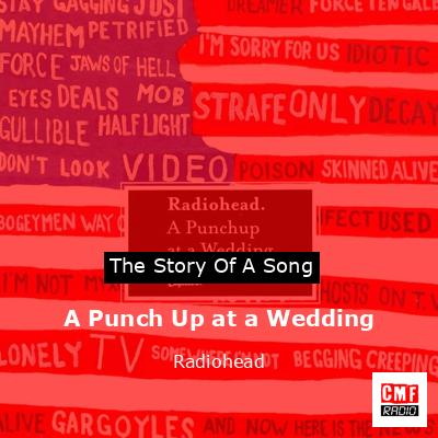 A Punch Up at a Wedding – Radiohead