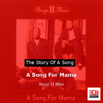 The Story And Meaning Of The Song 'A Song For Mama - Boyz II Men