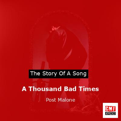 A Thousand Bad Times – Post Malone