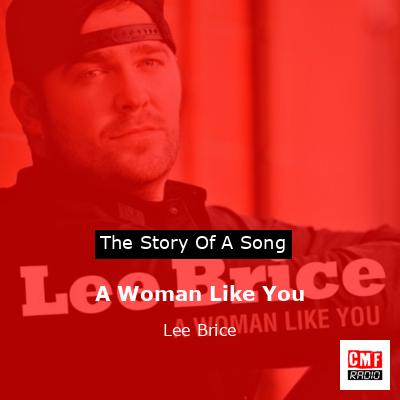 A Woman Like You – Lee Brice