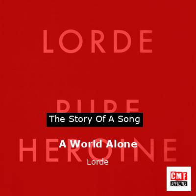 final cover A World Alone Lorde