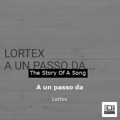 A un passo da – Lortex