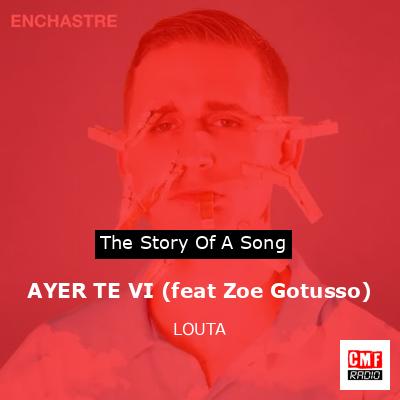 AYER TE VI (feat Zoe Gotusso) – LOUTA