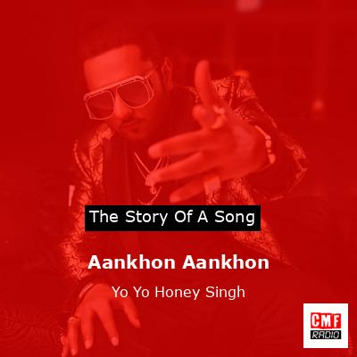 Aankhon Aankhon – Yo Yo Honey Singh