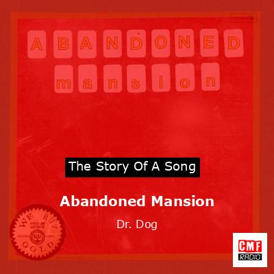 Abandoned Mansion – Dr. Dog