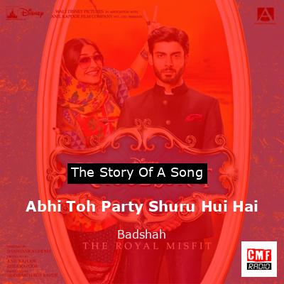Abhi Toh Party Shuru Hui Hai – Badshah