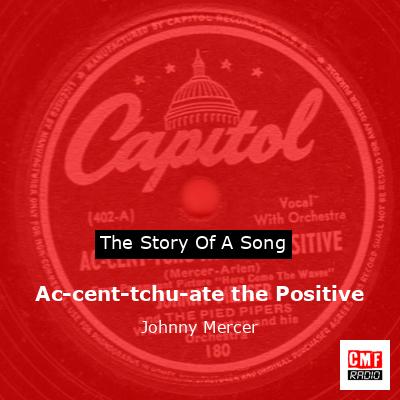 Ac-cent-tchu-ate the Positive – Johnny Mercer