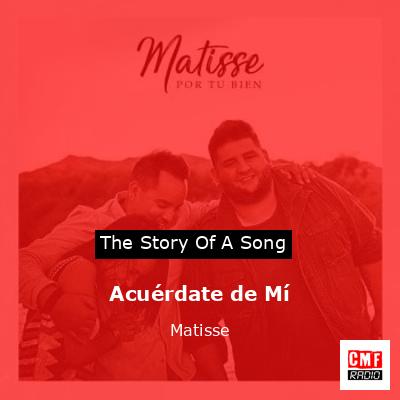 Acuérdate de Mí – Matisse