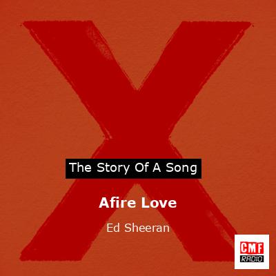 final cover Afire Love Ed Sheeran