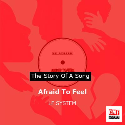 final cover Afraid To Feel LF SYSTEM