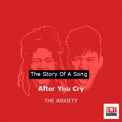 After You Cry – THE ANXIETY