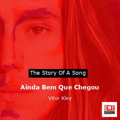 Ainda Bem Que Chegou – Vitor Kley