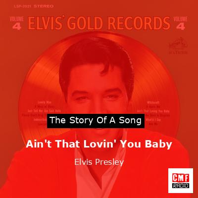 Ain’t That Lovin’ You Baby – Elvis Presley