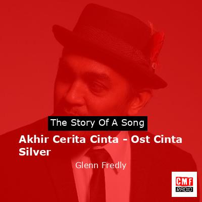 Akhir Cerita Cinta – Ost Cinta Silver – Glenn Fredly