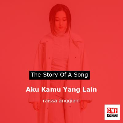 Aku Kamu Yang Lain – raissa anggiani