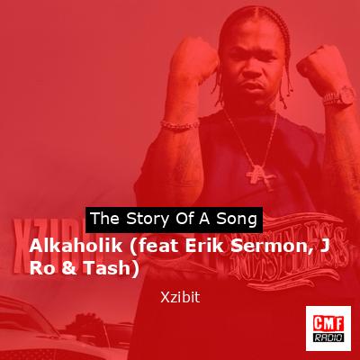 Alkaholik (feat Erik Sermon, J Ro & Tash) – Xzibit