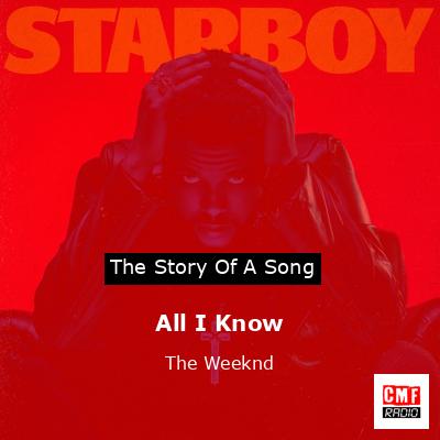 All I Know – The Weeknd