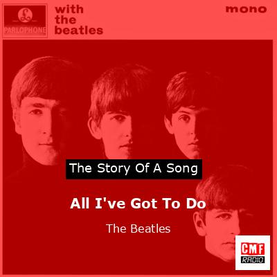 All I’ve Got To Do – The Beatles