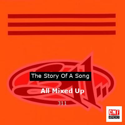 All Mixed Up – 311