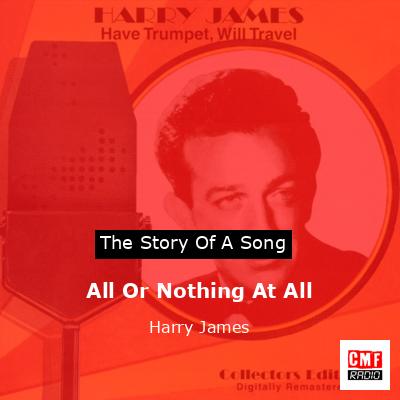 All Or Nothing At All – Harry James