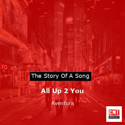All Up 2 You – Aventura