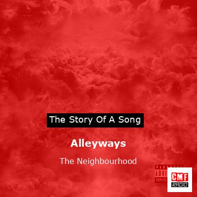Alleyways – The Neighbourhood