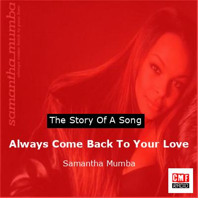 Always Come Back To Your Love – Samantha Mumba