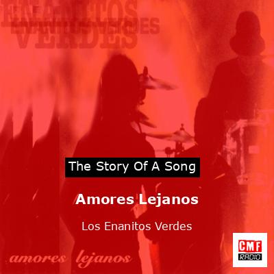 Amores Lejanos – Los Enanitos Verdes