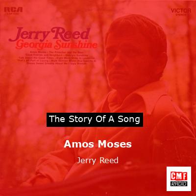 The story and meaning of the song 'Amos Moses - Jerry Reed