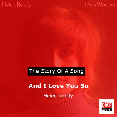 And I Love You So – Helen Reddy