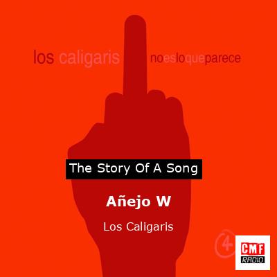 Añejo W – Los Caligaris
