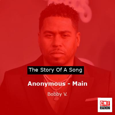 Anonymous – Main – Bobby V.