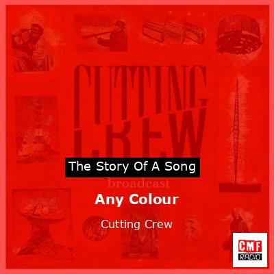 Any Colour – Cutting Crew