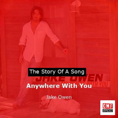 Anywhere With You – Jake Owen