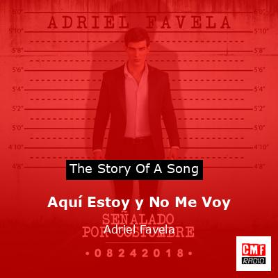 Aquí Estoy y No Me Voy – Adriel Favela