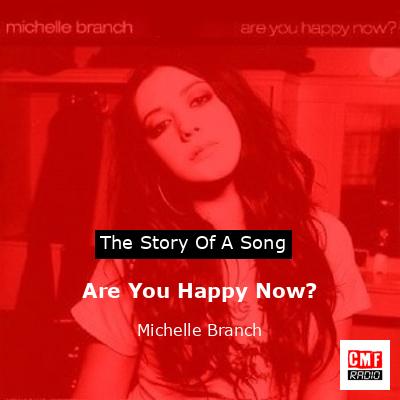 Are You Happy Now? – Michelle Branch