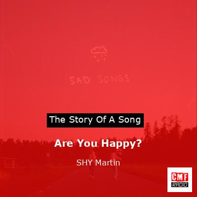 Are You Happy? – SHY Martin