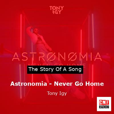final cover Astronomia Never Go Home Tony Igy