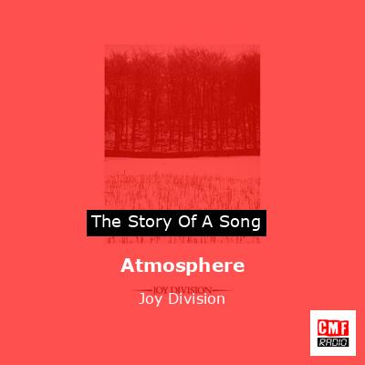 Atmosphere – Joy Division