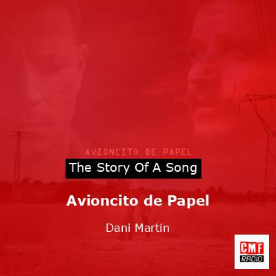 Avioncito de Papel – Dani Martín