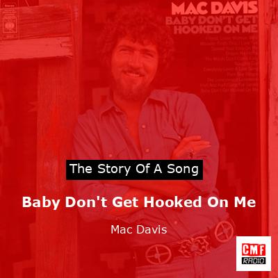 Baby Don’t Get Hooked On Me – Mac Davis