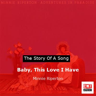 Baby, This Love I Have – Minnie Riperton