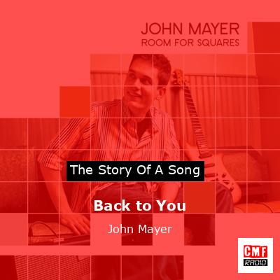 Back to You – John Mayer