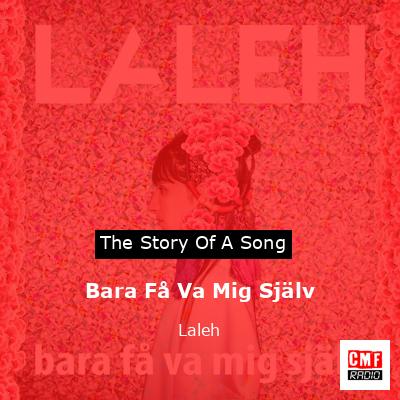 Bara Få Va Mig Själv – Laleh