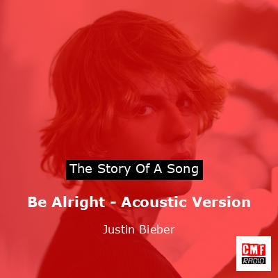 Be Alright – Acoustic Version – Justin Bieber