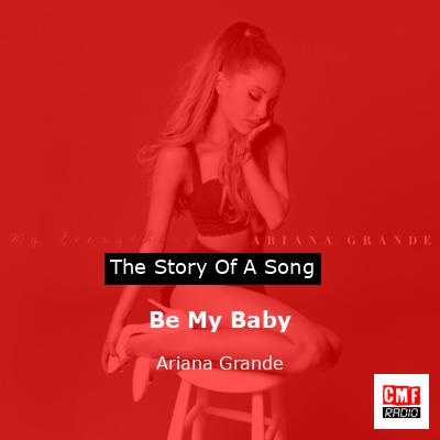 Be My Baby – Ariana Grande