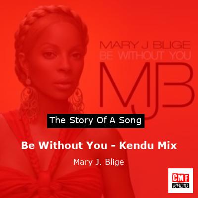 final cover Be Without You Kendu Mix Mary J. Blige