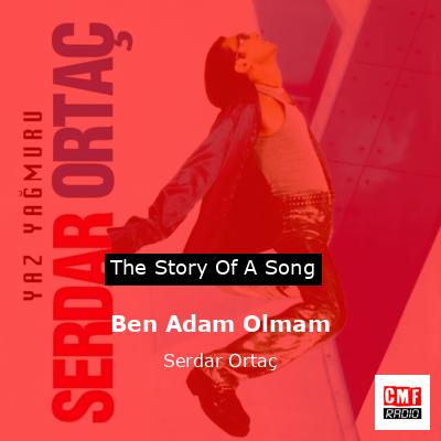 Ben Adam Olmam – Serdar Ortaç