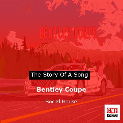 Bentley Coupe – Social House
